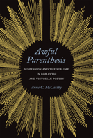 Awful Parenthesis: Suspension and the Sublime in Romantic and Victorian Poetry 1487502915 Book Cover