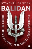 Balidan: Stories of India's Greatest Para Special Forces Operatives 9356993556 Book Cover