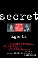 Secret Agents: The Rosenberg Case, McCarthyism and Fifties America (Culture Work) 0415911206 Book Cover