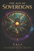 The Age of Sovereigns: The Sovereign Cycle Book One (The Taliverse Archives) B0GVSBLJMW Book Cover