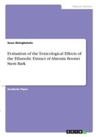 Evaluation of the Toxicological Effects of the Ethanolic Extract of Alstonia Boonei Stem Bark 3346315630 Book Cover
