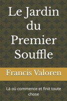 Le Jardin du Premier Souffle: Là où commence et finit toute chose (French Edition) B0GGDMJ86X Book Cover