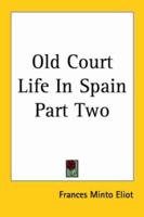 Old Court Life in Spain; Volume 2 1523402539 Book Cover