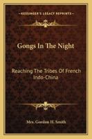 Gongs In The Night: Reaching The Tribes Of French Indo-China 1163194158 Book Cover