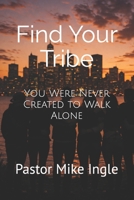 Find Your Tribe: You Were Never Created to Walk Alone B0GTY9KFFC Book Cover