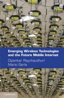 Emerging Wireless Technologies and the Future Mobile Internet 0521116465 Book Cover