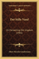 Det Stille Vand: En Fortaelling Om Ungdom (1901) 1144511445 Book Cover