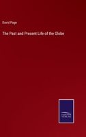 The Past and Present Life of the Globe 3375065817 Book Cover