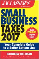 J.K. Lasser's Small Business Taxes 2017: Your Complete Guide to a Better Bottom Line 1119249058 Book Cover