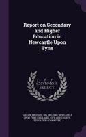 Report on Secondary and Higher Education in Newcastle Upon Tyne 1357836236 Book Cover