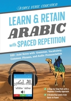 Learn & Retain Arabic with Spaced Repetition: 500+ Anki Notes with Grammar, Vocabulary, Common Phrases, and Audio Pronunciation (Learn & Retain Languages with Spaced Repetition) 9730419191 Book Cover