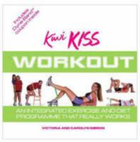 The Kiwi Kiss Workout: An Integrated Exercise and Diet Programme That Really Works 0143018639 Book Cover