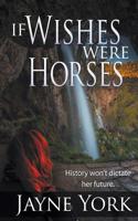 If Wishes Were Horses 1509227253 Book Cover
