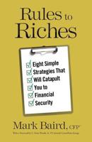 Rules to Riches: Eight Simple Strategies That Will Catapult You to Financial Security 1619615843 Book Cover