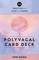 Polyvagal Card Deck: 58 Practices for Calm and Change 132401976X Book Cover