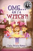 OMG... Am I A Witch?! 1771680253 Book Cover
