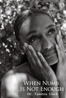 WHEN NUMB IS NOT ENOUGH B0BJN5BWT1 Book Cover