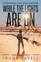 While the Lights Are On: Surviving the Evacuation (Life Goes On) B08FV3B211 Book Cover
