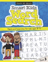 Smart Kids Word Search for Kids: Hard Word Searches for Kids Age 8 - 11 (Book 3) 1670005380 Book Cover