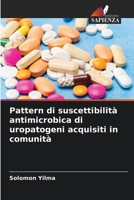 Pattern di suscettibilità antimicrobica di uropatogeni acquisiti in comunità (Italian Edition) 6207601726 Book Cover