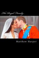 The Royal Family: A Fascinating Book Containing Royal Family Facts, Trivia, Images & Memory Recall Quiz: Suitable for Adults & Children 1499269811 Book Cover