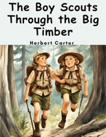 The Boy Scouts Through the Big Timber B0CJB48PZJ Book Cover