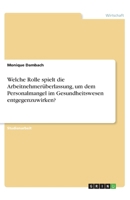 Welche Rolle spielt die Arbeitnehmer�berlassung, um dem Personalmangel im Gesundheitswesen entgegenzuwirken? 3346306860 Book Cover
