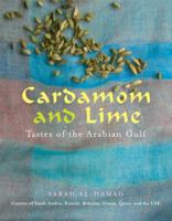 Cardamom and Lime (UK Only): Flavours of the Arabian Gulf: Cuisine of Saudi Arabia, Kuwait, Bahrain, Oman, Qatar, and the Uae 1504800249 Book Cover