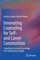 Innovating Counseling for Self- and Career Construction: Connecting Conscious Knowledge with Subconscious Insight 3030486478 Book Cover