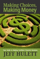 Making Choices, Making Money: Your Guide to Making Confident Financial Decisions B0CDJWZX4B Book Cover