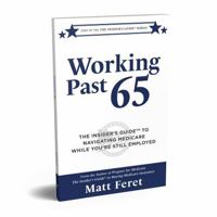 Working Past 65: The Insider's Guide to Navigating Medicare While You're Still Employed (The Insider's Guides) B0FKN2V9X9 Book Cover