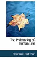The Philosophy of Human Life 0554913658 Book Cover