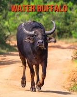 Water Buffalo: Learn About Water Buffalo and Enjoy Colorful Pictures B08MHPM4CY Book Cover