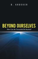 Beyond Ourselves: How Can the Unreached Be Reached? 1490832041 Book Cover