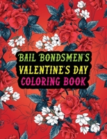 Bail Bondsmen's Valentine Day Coloring Book: Best Stress Relief Valentine Day Gifts Idea for Bail Bondsmen Husband, Wife, Dad, Mom, Boyfriend, ... Bail Bondsmen Valentine's Day Gifts. B08S2Y4HWD Book Cover