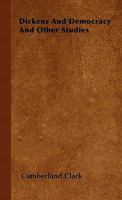 Dickens And Democracy And Other Studies 1446501388 Book Cover