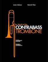 El Mundo del Trombón Contrabajo: The World of The Contrabass Trombone 8461624831 Book Cover