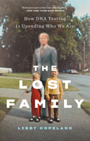 The Lost Family: How DNA Testing Is Uncovering Secrets, Reuniting Relatives, and Upending Who We Are 1419747932 Book Cover