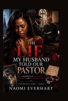 The Lie My Husband Told Our Pastor: A Marriage of Betrayal, Secrets and Broken Promises (Her Broken Vows Book 1) B0H11M9SKX Book Cover
