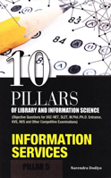 10 Pillars of Library and Information Science: Pillar 5: Information Services (Objective Questions for UGC-NET, SLET, M.Phil./Ph.D. Entrance, KVS, NVS and Other Competitive Examinations) 8170007623 Book Cover
