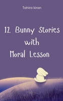 12 Bunny Stories with Moral Lesson B0F698HZGG Book Cover