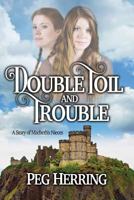 Double Toil & Trouble: A Story of Macbeth's Nieces 1944502017 Book Cover