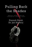 Pulling Back the Shades: Erotica, Intimacy, and the Longings of a Woman's Heart 080241088X Book Cover
