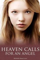 Heaven Calls for an Angel: A True Story of Childhood Cancer 1495369218 Book Cover