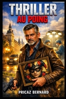 THRILLER AU POING (French Edition) B0HDJVV9G8 Book Cover
