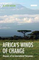 Africa's Winds of Change: Memoirs of an International Tanzanian 184511583X Book Cover