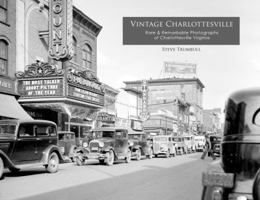 Vintage Charlottesville : Rare and Remarkable Photographs of Charlottesville Virginiaare and Remarkable Photographs from Charlottesville Virginia 0997452323 Book Cover