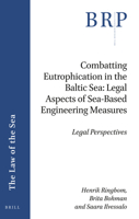 Combatting Eutrophication in the Baltic Sea: Legal Aspects of Sea-Based Engineering Measures : Legal Perspectives 9004399569 Book Cover