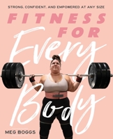 Fitness for Every Body: Strong, Confident, and Empowered at Any Size 1982157070 Book Cover