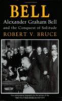 Bell: Alexander Graham Bell and the Conquest of Solitude 0801496918 Book Cover